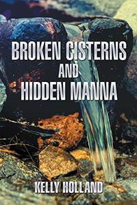 Broken Cisterns and Hidden Manna