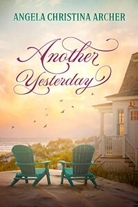 Another Yesterday: An emotional journey of love, loss, and hope (Mother's and Daughter's Collection Book 1)