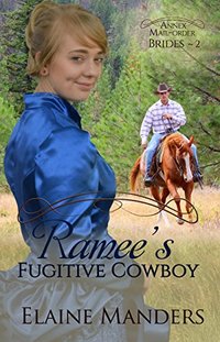 Ramee's Fugitive Cowboy (The Annex Mail-Order Brides Book 2)