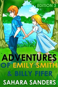 The ADVENTURES of Emily Smith & Billy Fifer: Edition 3 (Intended for Older Children & Teens)