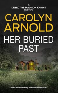 Her Buried Past: A tense and completely addictive crime thriller (Detective Madison Knight Series Book 14)