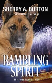 Rambling Spirit: Join Jerry McNeal And His Ghostly K-9 Partner As They Put Their “Gifts” To Good Use. - Published on Mar, 2022