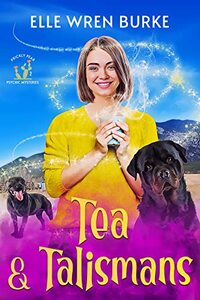 Tea & Talismans: A Paranormal Cozy Mystery (Prickly Pear Psychic Mysteries No. 2)