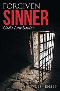 Forgiven Sinner: Godâ€™s Last Savior