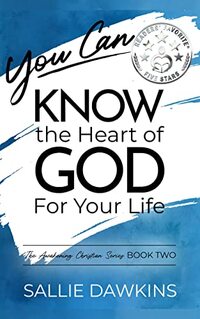 You Can Know the Heart of God for Your Life (The Awakening Christian Series Book 2) - Published on Nov, 2021