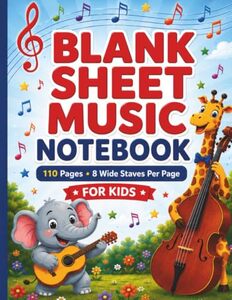 Blank Sheet Music Notebook for Kids: Music Manuscript Paper with 8 Wide Staff Lines | 110 Blank Staff Pages with Music Notation Guide | Ideal for ... Music Lessons and Independent Creative Work