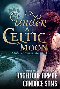 Under A Celtic Moon: 2 Tales of Fantasy Romance (Spellbinders 1)