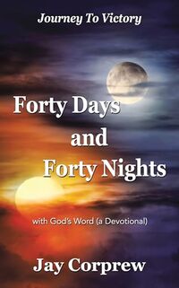 Forty Days and Forty Nights: with Godâ€™s Word (a Devotional)