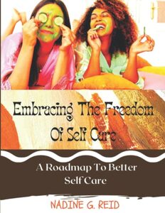 Embracing The Freedom of Self Care: A Roadmap To Better Self Care