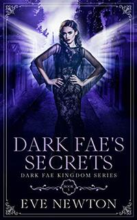 Dark Fae's Secrets: Dark Fae Kingdom, Book 3