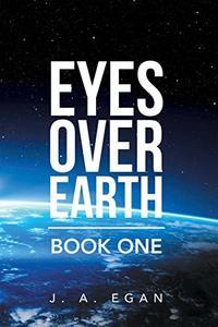 Eyes over Earth: Book One - Published on Feb, 2019