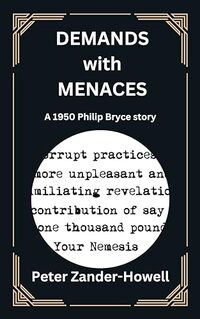 DEMANDS WITH MENACES: A 1950 Philip Bryce story (Chief Inspector Bryce Mysteries Book 10)