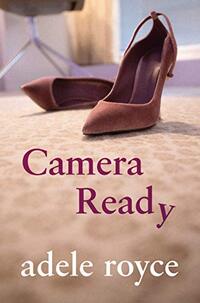 Camera Ready (Truth, Lies and Love in Advertising Book 1)