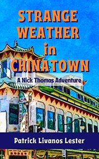 Strange Weather in Chinatown: A Nick Thomas Adventure (Nick Thomas Adventure Series Book 2) - Published on Apr, 2022