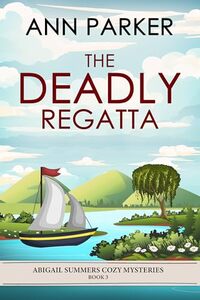 The Deadly Regatta (Abigail Summers Cozy Mysteries Book 3)