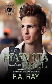 A Matcha Made in Hell: An Enemies-to-Lovers MM Bully Romance (Boyfriend Café Book 1)