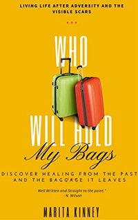 Inspirational: Who Will Hold My Bags?: Healing from the Past and The Baggage It Leaves