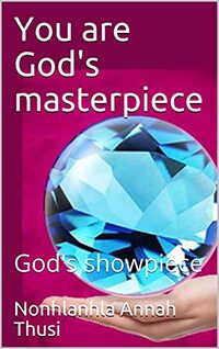 You are God's masterpiece: God's showpiece