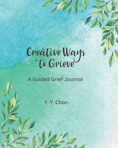 Creative Ways to Grieve: A Guided Grief Journal