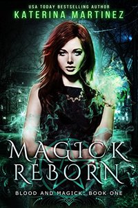 Magick Reborn (Blood and Magick Book 1) - Published on Jan, 2017