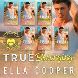 True Belonging ( Two Hearts THE COMPLETE SERIES ): A Cowboy Romance