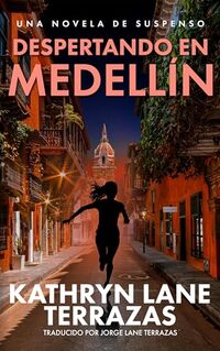 Despertando en Medellín: Una Novela de Suspenso (Spanish Edition)