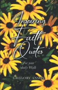 Inspiring Faith Quotes For your daily Walk