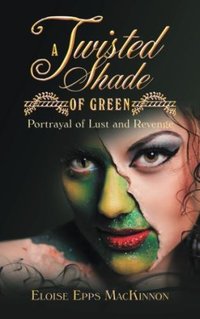 A Twisted Shade of Green: Portrayal of Lust and Revenge - Published on Jul, 2018