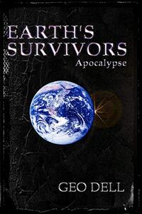 Earth's Survivors Apocalypse (The Earth's Survivors Book 1)