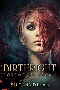 Birthright (Rosewood Book 1) - Published on Jul, 2020