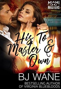 His To Master and Own (Miami Masters Book 5)