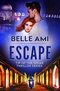 Escape: An International Espionage Suspense Thriller : Tip of the Spear Thriller Series Book 1 - Published on Jan, 2020