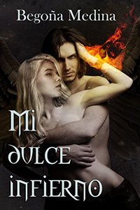 Mi dulce infierno: Novela de romance paranormal, juvenil y fantasía (A partir de 16 años mínimo) (Trilogía de Ángeles y Demonios) (Spanish Edition)