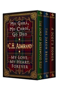Mo Ghra, Mo Chroi, Go Deo: My Love, My Heart, Forever: Medieval Trilogy Bundled