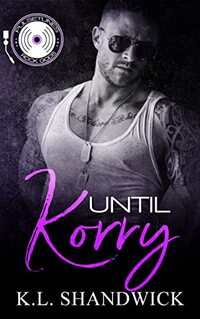 Until Korry (PULSETUNES ROCK GODS Book 4)