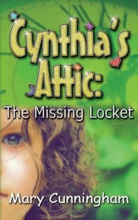 The Missing Locket (Cynthia's Attic Book One) (Volume 1)