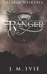 The Ranger: Apollo's Story (Tales of Welkinia Book 2) - Published on Apr, 2019