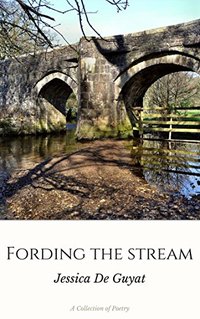 Fording The Stream: A Collection of Poetry