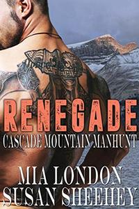 Renegade (Cascade Mountain Manhunt Book 2)