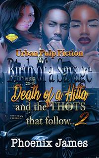 Urban Pulp Fiction II: Birth of a Savage, Death of a Hitta, and the THOTS that follow...