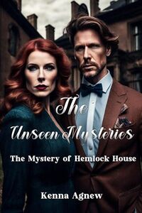 The Unseen Mysteries: The Mystery of Hemlock House