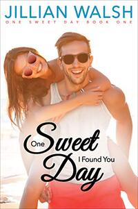 One Sweet Day I Found You: A Sweet Romance Novel Bk 1 - Published on Jul, 2020