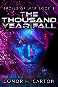 The Thousand Year Fall (Spoils Of War Book 2)