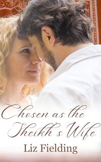 Chosen As the Sheikh's Wife: Violet is in danger and Sheikh Fayad takes drastic action to save her.