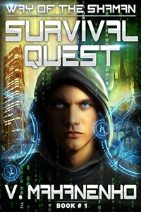 Survival Quest (The Way of the Shaman: Book #1) LitRPG series - Published on Apr, 2015