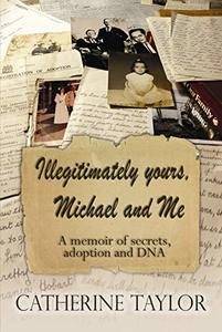 Illegitimately yours, Michael and Me: A memoir of secrets, adoption and DNA