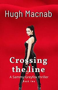 Crossing the line (Sammy Greyfox thrillers Book 2)