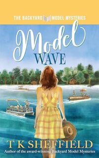 Model Wave: Romance, boats, and funny business in the Wisconsin Northwoods (The Backyard Model Mysteries Book 2) - Published on May, 2024