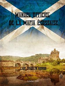 Manuel Officiel De La Mafia Ã‰cossaise (French Edition)