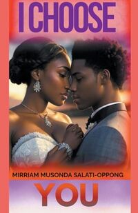 I Choose You (A Saga of Enduring Love) - Published on Feb, 2024